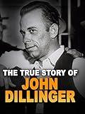 The True Story of John Dillinger