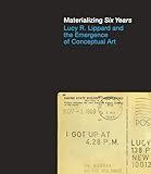 Materializing Six Years: Lucy R. Lippard and the Emergence of Conceptual Art (Mit Press)