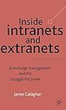 Inside Intranets & Extranets: Knowledge Management and the Struggle for Power