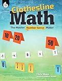 Clothesline Math: The Master Number Sense Maker, Make Math Fun for K-12 Students with Hands-On Activities to Teach Number Sense (Professional Resources)