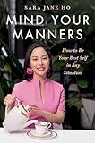 Mind Your Manners: How to Be Your Best Self in Any Situation