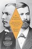 An Anatomy of Addiction: Sigmund Freud, William Halsted, and the Miracle Drug, Cocaine