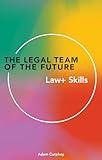 The Legal Team of the Future: Law+ Skills