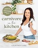 Carnivore in the Kitchen: A Fresh and Fun Approach to Meat-Based Meals