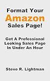 Format Your Amazon Sales Page!: Get A Professional Looking Sales Page In Under An Hour