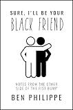 Sure, I'll Be Your Black Friend: Notes from the Other Side of the Fist Bump