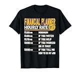 Financial Planner Hourly Rate - Funny Financial Planner T-Shirt