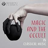 Magic and the Occult in Classical Music