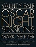 Vanity Fair: Oscar Night Sessions: A Decade of Portraits from the After-Party