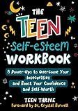 The Teen Self-Esteem Workbook: 8 Power-Ups to Overcome Your Insecurities and Boost Your Confidence and Self-Worth (New Books For Teens)