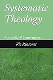Systematic Theology: Apostolic and Contempory