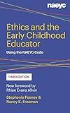 Ethics and the Early Childhood Educator: Using the NAEYC Code