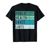 Public Health Saves Lives Epidemiologist Doctor Epidemiology T-Shirt