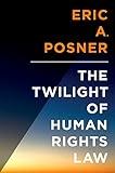 The Twilight of Human Rights Law (Inalienable Rights)