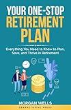 Your One-Stop retirement Plan: Everything You Need to Know to Plan, Save, and Thrive in Retirement (The Ultimate Personal Finance Series)