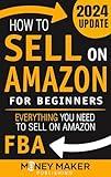 How to Sell on Amazon for Beginners: Everything You Need to Sell on Amazon FBA (How to Sell Online for Profit)