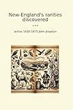 New-England's rarities discovered (Classic Books)