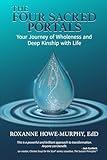 The Four Sacred Portals: Your Journey of Wholeness and Deep Kinship with Life