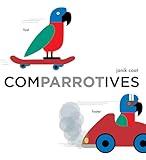 Comparrotives (A Grammar Zoo Book): A Board Book