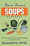 The Basic Basics Soups Handbook: All You Need to Know to Make Delicious Soups and Broths