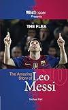 The Flea: The Amazing Story of Leo Messi (Soccer Stars Series)