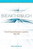 Breakthrough: Federal Special Education Legislation 1965-1981