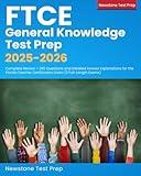 FTCE General Knowledge Test Prep 2025-2026: Complete Review + 360 Questions and Detailed Answer Explanations for the Florida Teacher Certification Exam (3 Full-Length Exams)