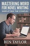 Mastering Word for Novel Writing: Simplifying the Complex