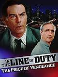 In the Line of Duty: The Price of Vengeance