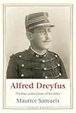 Alfred Dreyfus: The Man at the Center of the Affair (Jewish Lives)