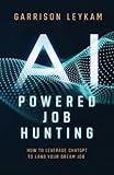 AI POWERED JOB HUNTING: How To Leverage ChatGPT To Land Your Dream Job