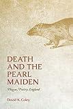 Death and the Pearl Maiden: Plague, Poetry, England (Interventions: New Studies in Medieval Culture)