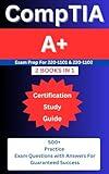 CompTIA A+ Certification Study Guide: Exam Prep for 220-1101 & 220-1102 ( 2 Books in 1): 500+ Practice Questions & Answers for Guaranteed Success