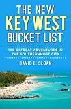 The New Key West Bucket List: 100 Offbeat Adventures In The Southernmost City