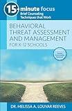15-Minute Focus: Behavioral Threat Assessment and Management for K-12 Schools