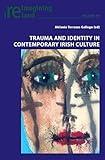 Trauma and Identity in Contemporary Irish Culture (Reimagining Ireland)