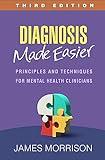 Diagnosis Made Easier: Principles and Techniques for Mental Health Clinicians