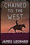 Chained to the West: A Western Frontier Story (The Saga of Southwest Western)