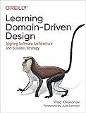 Learning Domain-Driven Design: Aligning Software Architecture and Business Strategy