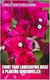 Front Yard Landscaping Ideas & Planting Bougainvillea (Boxed Sets - Flowers)