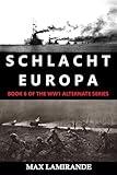 SCHLACHT EUROPA: Book 6 of the WW1 Alternate Series