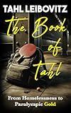 The Book of Tahl: From Homelessness to Paralympic Gold