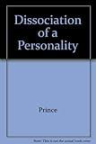 The Dissociation of a Personality: A Biographical Study in Abnormal Psychology