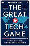 The Great Tech Game: How Technology Is Shaping Geopolitics and the Destiny of Nations