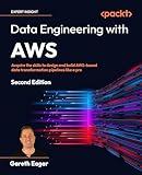 Data Engineering with AWS: Acquire the skills to design and build AWS-based data transformation pipelines like a pro