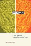 Twice Dead: Organ Transplants and the Reinvention of Death (California Series in Public Anthropology, Vol. 1) (Volume 1)