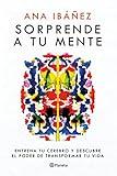 Sorprende a tu mente: Entrena tu cerebro y descubre el poder de transformar tu vida (No Ficción) (Spanish Edition)