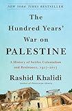 The Hundred Years' War on Palestine: A History of Settler Colonialism and Resistance, 1917–2017