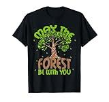 May The Forest Be With You! Forestry Horticulture Arborist T-Shirt