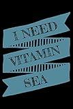 I need vitamin sea: Notebook (Journal, Diary) for those who need vacations and beach | 120 lined pages to write in